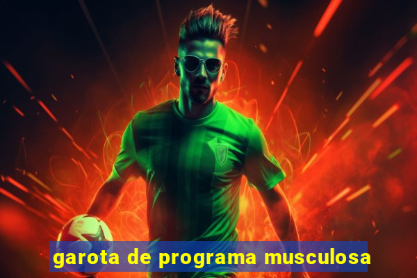 garota de programa musculosa